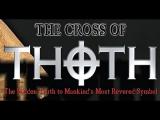 The Cross of Thoth: The Conspiracy Behind the Cross, Ancient Secrets Revealed FREE MOVIE
