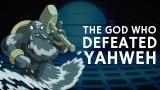 The God who Defeated Yahweh